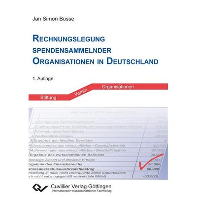 Rechnungslegung spendensammelnder Organisationen in Deutschland, Taschenbuch von Jan Simon Busse, Cuvillier, E, 978-3-86955-463-1