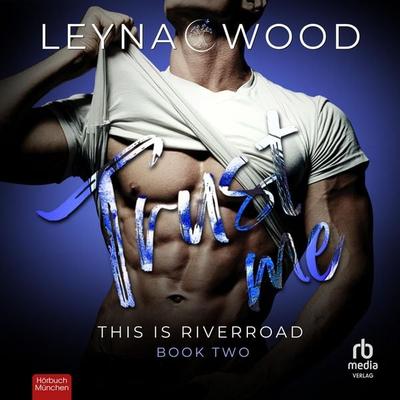 This is Riverroad: Trust me - Leyna Wood, Audio, 9783691284232