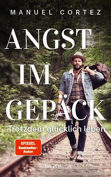 Manuel Cortez - Angst im Gepäck: Trotzdem glücklich leben - Preis vom 15.10.2026 23:06:25 h