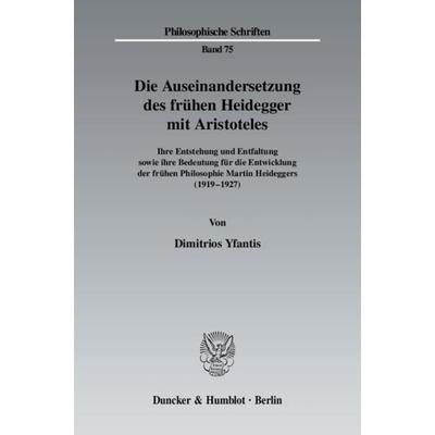 Die Auseinandersetzung des frühen Heidegger mit Aristoteles., Taschenbuch von Dimitrios Yfantis, Duncker & Humblot, 978-3-428-12934-8