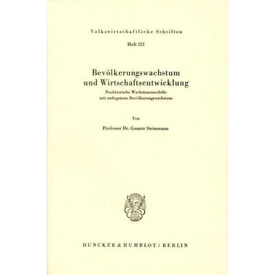 Bevölkerungswachstum und Wirtschaftsentwicklung., Taschenbuch von Gunter Steinmann, Duncker & Humblot, 978-3-428-03243-3