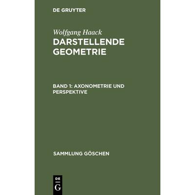 Axonometrie und Perspektive, Gebundene Ausgabe von Wolfgang Haack, De Gruyter, 978-3-11-101529-3