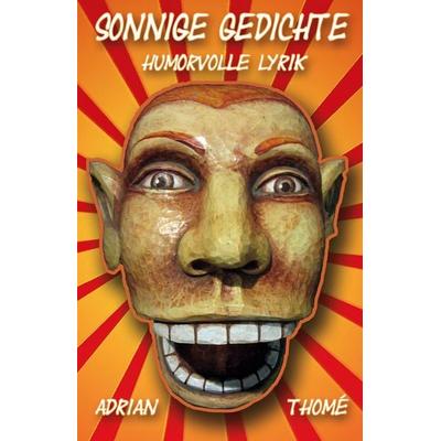Sonnige Gedichte, Taschenbuch von Adrian Thomé, Adrian Thome Verlag, 978-3-946678-16-8