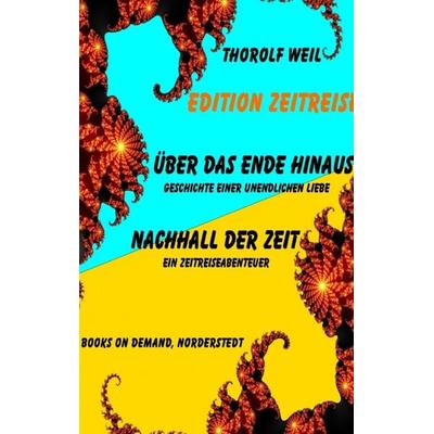 Edition Zeitreise, Taschenbuch von Thorolf Weil, BoD – Books on Demand, 978-3-8370-6385-1
