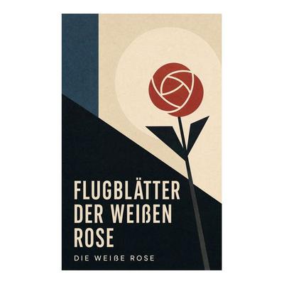 Flugblätter der Weißen Rose, Taschenbuch von Die Weisse Rose, E-artnow, 978-80-273-8498-3