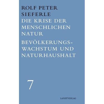 Die Krise der menschlichen Natur / Bevölkerungswachstum und Naturhaushalt, Gebundene Ausgabe von Rolf Peter Sieferle, Manuscriptum