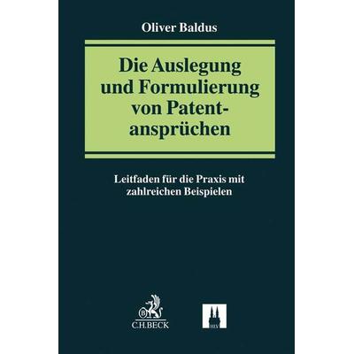 Die Auslegung und Formulierung von Patentansprüchen, Taschenbuch von Oliver Baldus, C.H. Beck, 978-3-406-77169-9