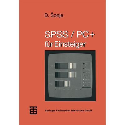 SPSS/PC+ für Einsteiger, Taschenbuch von Deziderio Šonje, Vieweg & Teubner, 978-3-519-02660-0