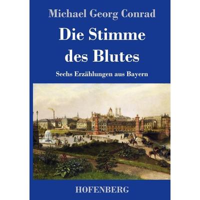 Die Stimme des Blutes, Gebundene Ausgabe von Michael Georg Conrad, Henricus - Edition Deutsche Klassik, 978-3-7437-4465-3