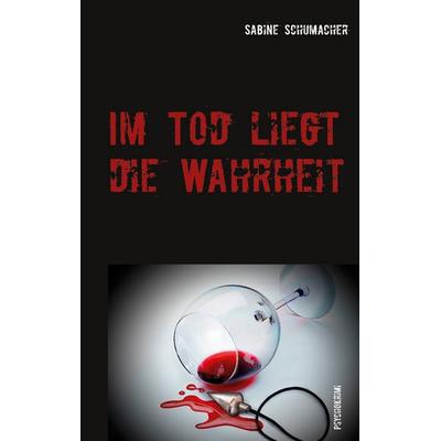 Im Tod liegt die Wahrheit, Taschenbuch von Sabine Schumacher, BoD – Books on Demand, 978-3-7534-0384-7