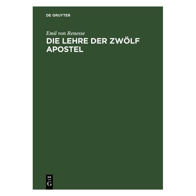 De Gruyter Renesse:Die Lehre der zwölf Apostel (Deutsch, Hardcover, Emil von Renesse) (67773142)