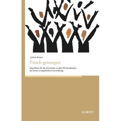 Frisch gesungen, Gebundene Ausgabe von Jochen Kaiser, Schott Buch, 978-3-95983-582-4