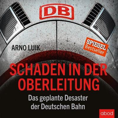 Schaden in der Oberleitung - Arno Luik, Audio, 4066004654140