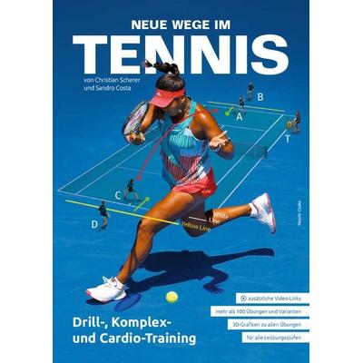 Neue Wege im Tennis, Taschenbuch von Christian Scherer,Sandro Costa, Neuer Sportverlag / Neuer Kunstverlag, 978-3-96416-005-8