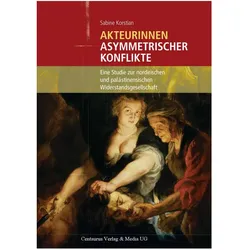 Akteurinnen asymmetrischer Konflikte, Fachbücher von Sabine Korstian