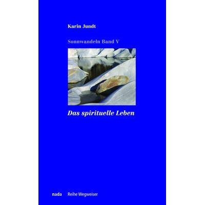Das spirituelle Leben, Taschenbuch von Karin Jundt, Nada, 978-3-907091-15-9