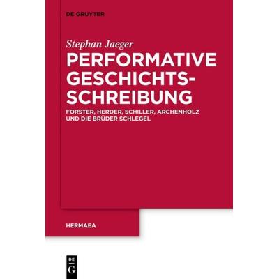 Performative Geschichtsschreibung, Gebundene Ausgabe von Stephan Jaeger, De Gruyter, 978-3-11-025908-7