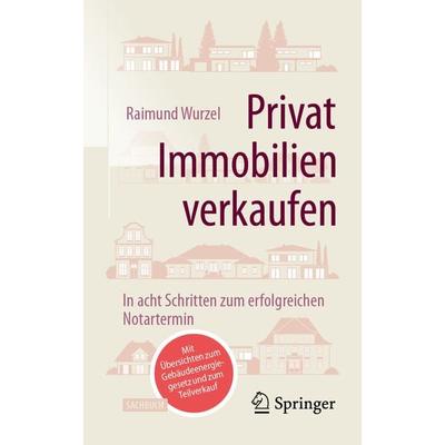 Privat Immobilien verkaufen, Taschenbuch von Raimund Wurzel, Springer Fachmedien Wiesbaden GmbH, 978-3-658-45492-0