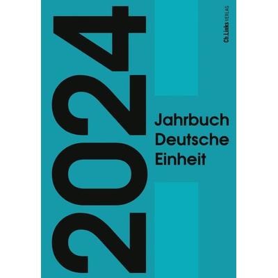 Jahrbuch Deutsche Einheit 2024, Gebundene Ausgabe von Marcus Böick,Constantin Goschler,Ralph Jessen, Ch. Links Verlag, 978-3-96289-220-3