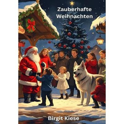 Zauberhafte Weihnachten, Taschenbuch von Birgit Kiese, Epubli, 978-3-8197-9730-9