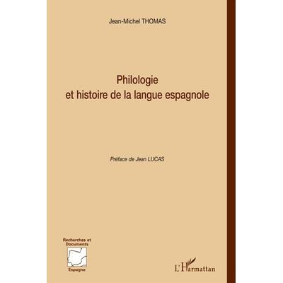 Philologie et histoire de la langue espagnole, Taschenbuch von Jean-Michel Thomas, Harmattan, 978-2-296-04395-4