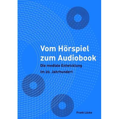 Vom Hörspiel zum Audiobook, Taschenbuch von Frank Lücke, Bachelor + Master Publishing, 978-3-86341-048-3