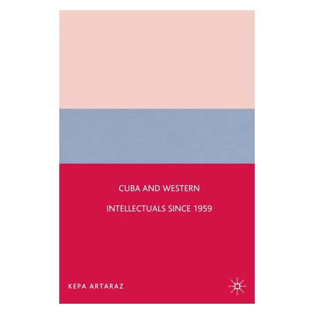 Palgrave Macmillan Artaraz:Cuba and Western Intellectuals (63050566)