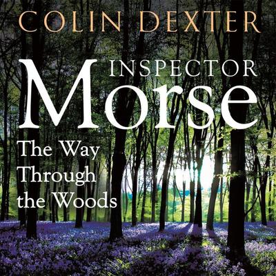 The Way Through the Woods - Colin Dexter, Audio, 9781509865369