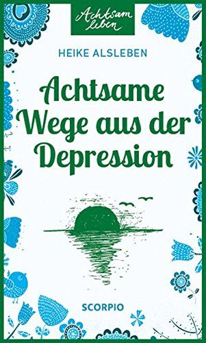 Heike Alsleben - Achtsame Wege aus der Depression (Achtsam leben) - Preis vom 04.10.2026 03:51:26 h