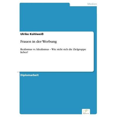 Frauen in der Werbung, Taschenbuch von Ulrike Kohlweiss, GRIN, 978-3-8386-9796-3