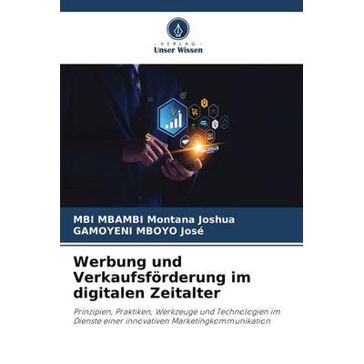 Werbung und Verkaufsförderung im digitalen Zeitalter, Taschenbuch von MBI MBAMBI Montana Joshua,Gamoyeni Mboyo José, Verlag Unser Wissen,