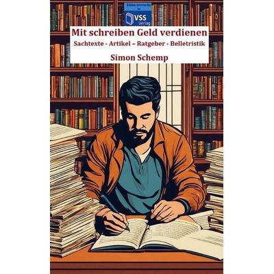 Mit schreiben Geld verdienen, Taschenbuch von Simon Schemp, Autoren-Tipps im vss-verlag, 978-94-037-4969-3