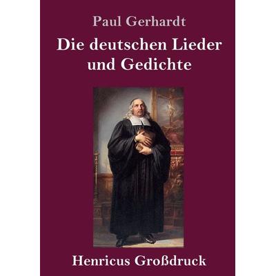 Die deutschen Lieder und Gedichte (Großdruck), Gebundene Ausgabe von Paul Gerhardt, BoD - Books on Demand, 978-3-8478-4079-4