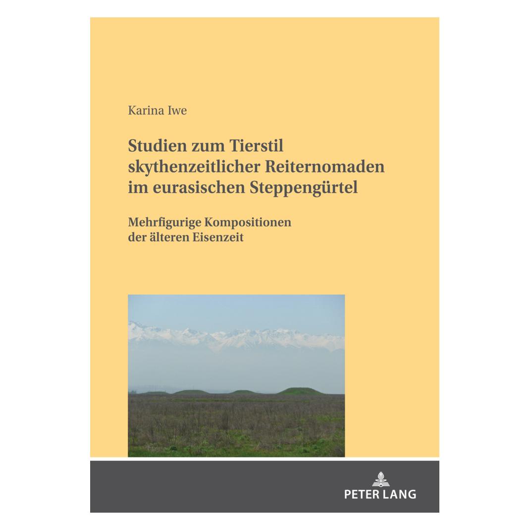 Peter Lang Studien zum Tierstil skythenzeitlicher Reiternomaden im eurasischen Steppengürtel (Deutsch, Softcover, Karina Iwe) (56832666)
