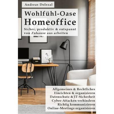 Wohlfühl-Oase Homeoffice, Gebundene Ausgabe von Andreas Dolezal, Buchschmiede, 978-3-99125-525-3