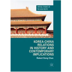 Korea-China Relations in History and Contemporary Implications, Fachbücher von Robert Kong Chan