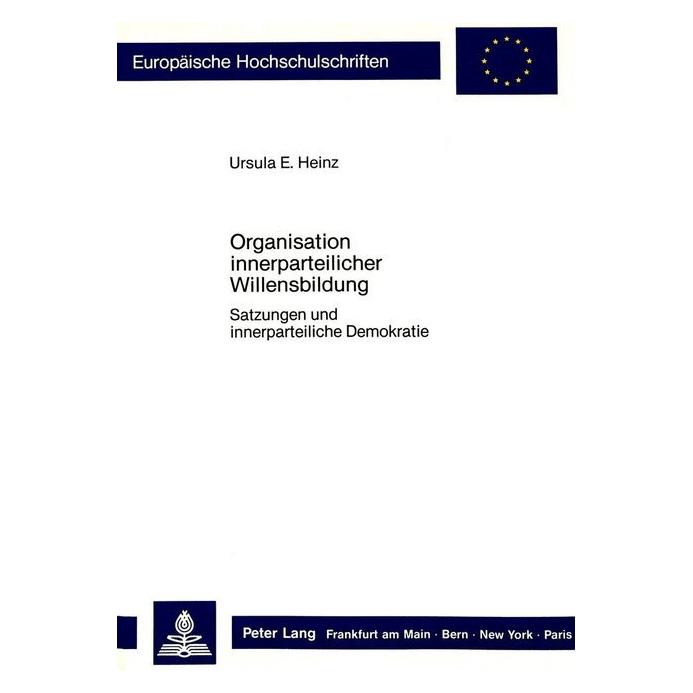 Peter Lang Organisation innerparteilicher Willensbildung (Deutsch, Softcover, Ursula E. Heinz, Ursula Heinz) (56033655)