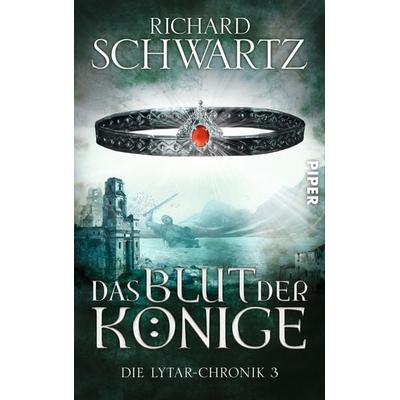 Das Blut der Könige / Lytar-Chronik Band 3, Taschenbuch von Richard Schwartz, Piper Taschenbuch, 978-3-492-28053-2