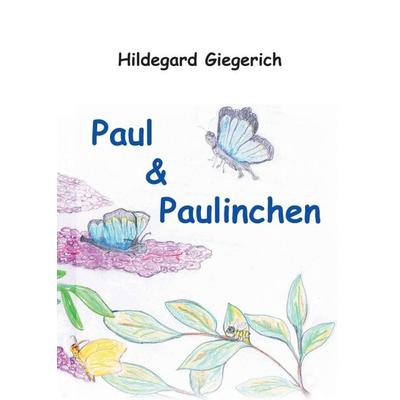 Paul & Paulinchen, Taschenbuch von Hildegard Giegerich, Tredition, 978-3-7345-8862-4
