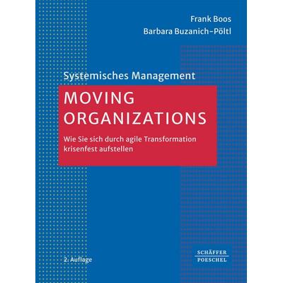 Moving Organizations, Taschenbuch von Frank Boos,Barbara Buzanich-Pöltl, Schäffer-Poeschel, 978-3-7910-6522-9