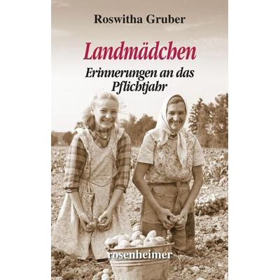 Landmädchen, Gebundene Ausgabe von Roswitha Gruber, Rosenheimer Verlagshaus, 978-3-475-54612-9