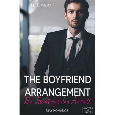 The Boyfriend Arrangement, Taschenbuch von Lili B. Wilms, Tolino Media, 978-3-7592-6416-9
