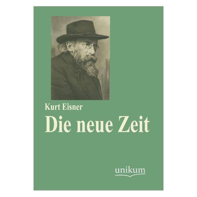 Unikum Die neue Zeit (Deutsch, Softcover, Kurt Eisner) (55486570)
