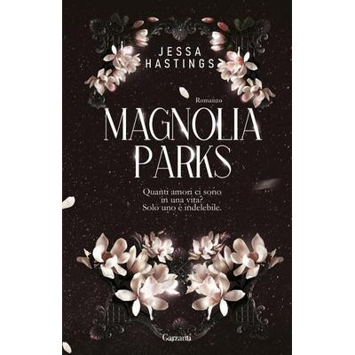 Magnolia Parks, Taschenbuch von Jessa Hastings, Garzanti, 978-88-11-01352-5
