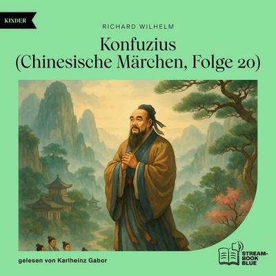 Konfuzius (Chinesische Märchen, Folge 20) - Richard Wilhelm, Audio, 9783711933027
