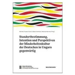 Standortbestimmung, Intention und Perspektiven der Minderheitenkultur der Deutsc, Fachbücher von Rbert Keményfi, Melinda Marinka