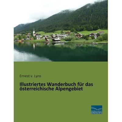 Illustriertes Wanderbuch für das österreichische Alpengebiet, Taschenbuch von , Fachbuchverlag Dresden, 978-3-95692-641-9