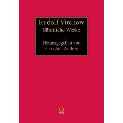 Rudolf Virchow. Sämtliche Werke, Gebundene Ausgabe von Rudolf Virchow, Georg Olms Verlag, 978-3-487-16056-6