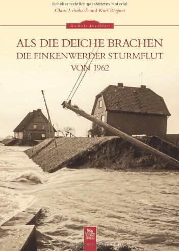Claus Leimbach - Als die Deiche brachen: Die Finkenwerder Sturmflut von 1962 - Preis vom 30.09.2026 09:01:18 h