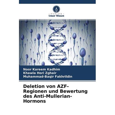 Deletion von AZF-Regionen und Bewertung des Anti-Mullerian-Hormons, Taschenbuch von Noor Kareem Kadhim,Khawla Hori Zghair,Muhammad-Baqir Fakhrildin,